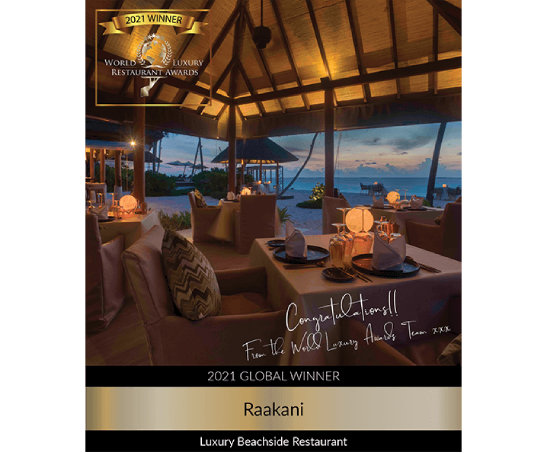 World Luxury Restaurant Awards - Raakani, was awarded as the Global winner in Luxury Beachside Restaurant category